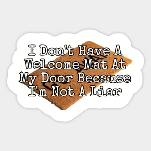 I Don't Have A Welcome Mat At My Door... Sticker